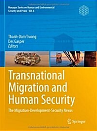 Transnational Migration and Human Security: The Migration-Development-Security Nexus (Paperback, 2011)