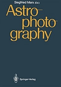 Astrophotography: Proceedings of the Iau Workshop, Jena, Gdr, April 21-24,1987 (Paperback, Softcover Repri)