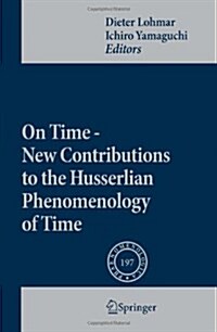On Time - New Contributions to the Husserlian Phenomenology of Time (Hardcover)