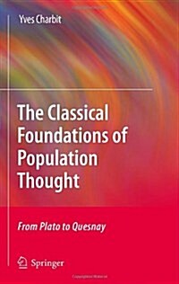 The Classical Foundations of Population Thought: From Plato to Quesnay (Hardcover, 2011)