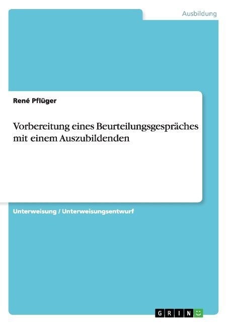 Vorbereitung Eines Beurteilungsgespraches Mit Einem Auszubildenden (Paperback)