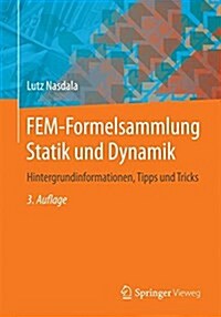 Fem-Formelsammlung Statik Und Dynamik: Hintergrundinformationen, Tipps Und Tricks (Paperback, 3, 3., Akt. Aufl.)