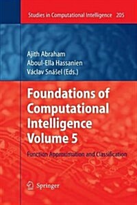 Foundations of Computational Intelligence Volume 5: Function Approximation and Classification (Paperback, 2009)