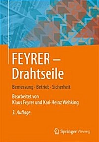 Feyrer: Drahtseile: Bemessung, Betrieb, Sicherheit (Hardcover, 3, 3., Bearb. Und)