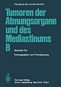 Tumoren Der Atmungsorgane Und Des Mediastinums B: Spezieller Teil (Paperback, 5, 5. Aufl. 1985.)