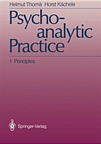 Psychoanalytic Practice: 1 Principles (Paperback, Softcover Repri)