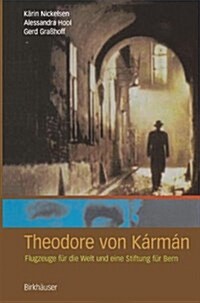 Theodore Von K?m?: Flugzeuge F? Die Welt Und Eine Stiftung F? Bern (Hardcover, 2004)