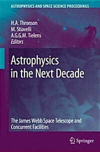Astrophysics in the Next Decade: The James Webb Space Telescope and Concurrent Facilities (Paperback)
