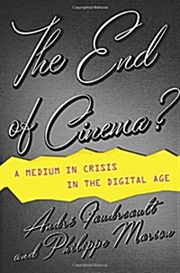 The End of Cinema?: A Medium in Crisis in the Digital Age (Paperback)