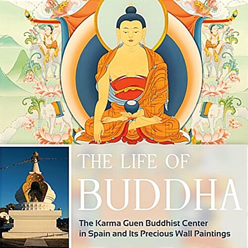 The Life of Buddha: The Karma Guen Buddhist Center in Spain and Its Precious Wall Paintings (Paperback)