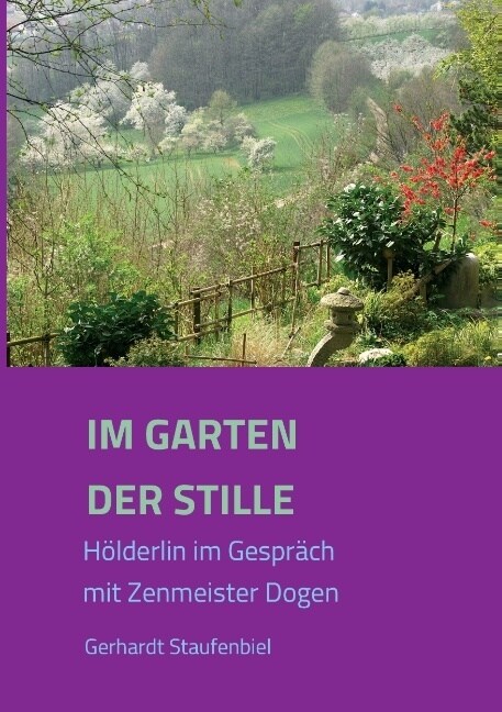 Im Garten der Stille: H?derlin im Gespr?h mit Zenmeister Dōgen (Paperback)