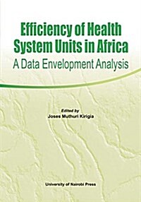 Efficiency of Health System Units in Africa. a Data Envelopment Analysis (Paperback)