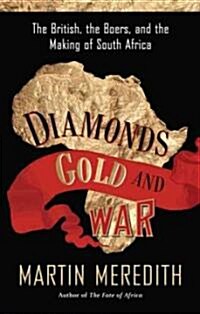 Diamonds, Gold, and War: The British, the Boers, and the Making of South Africa (Paperback)