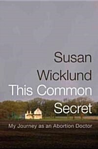 This Common Secret: My Journey as an Abortion Doctor (Paperback)