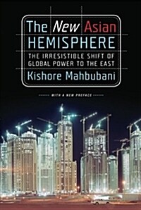 The New Asian Hemisphere: The Irresistible Shift of Global Power to the East (Paperback)