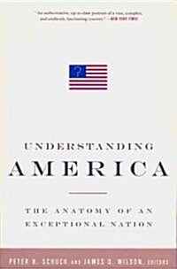 Understanding America: The Anatomy of an Exceptional Nation (Paperback)