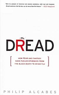 Dread: How Fear and Fantasy Have Fueled Epidemics from the Black Death to Avian Flu (Paperback)