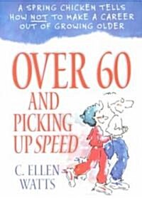 Over 60 and Picking Up Speed (Paperback)