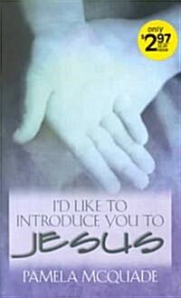 Id Like to Introduce You to Jesus (Paperback)