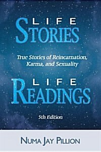 Life Stories, Life Readings: True Stories of the Glory of Reincarnation from the Files of the Religious Research Foundation of America, Inc. (Paperback)