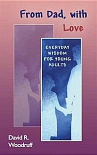 From Dad, with Love: Everyday Wisdom for Young Adults (Paperback)