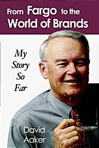 From Fargo to the World of Brands: My Story So Far (Paperback)