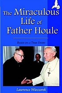 The Miraculous Life of Father Houle (Paperback)