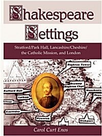 Shakespeare Settings: Stratford / Park Hall, Lancashire / Cheshire / The Catholic Mission, and London (Paperback)