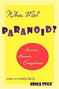 Who, Me? Paranoid? (Paperback)