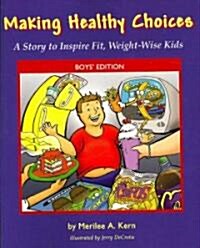 Making Healthy Choices: A Story to Inspire Fit, Weight-Wise Kids (Boys Edition) (Paperback)