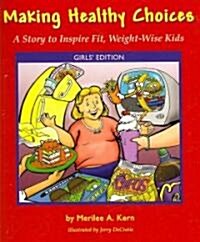 Making Healthy Choices: A Story to Inspire Fit, Weight-Wise Kids (Girls Edition) (Paperback)