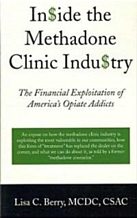 Inside the Methadone Clinic Industry (Paperback)