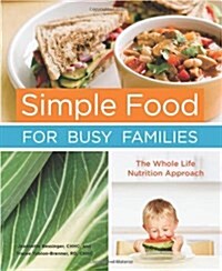 Simple Food for Busy Families: The Whole Life Nutrition Approach (Paperback)