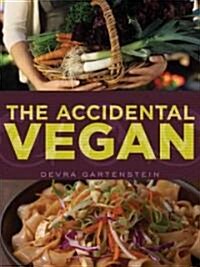The Accidental Vegan: [A Cookbook] (Paperback, Revised)