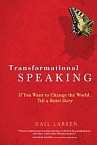 [중고] Transformational Speaking: If You Want to Change the World, Tell a Better Story (Paperback)