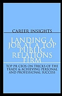 Landing A Job At A Top Public Relations Firm (Paperback)