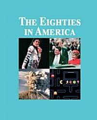 The Eighties in America: Print Purchase Includes Free Online Access (Hardcover)