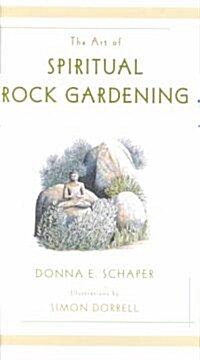 The Art of Spiritual Rock Gardening (Paperback)