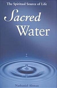 Sacred Water: The Spiritual Source of Life (Hardcover)