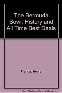 The Bermuda Bowl: History and All Time Best Deals (Paperback)