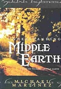 Understanding Middle-Earth: Essays on Tolkiens Middle-Earth (Paperback)