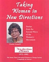 Taking Women in New Directions: Stories from the Second Wave of the Womens Movement from New Directions for Women 1972-1993                           (Paperback)