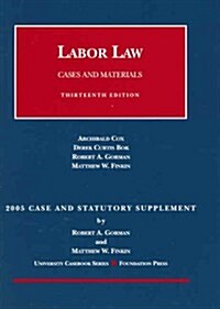 Labor Law Cases And Materials 2005 Case And Statutory Supplement (Paperback, 13th)