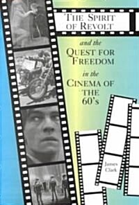 The Spirit of Revolt and the Quest for Freedom in the Cinema of the 60s (Paperback)