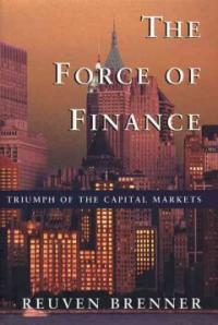 The force of finance : triumph of the capital markets