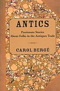 Antics: Passionate Stories about Folks in the Antiques Trade (Paperback)