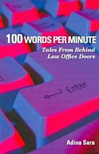 100 Words Per Minute: Tales from Behind Law Office Doors (Paperback)