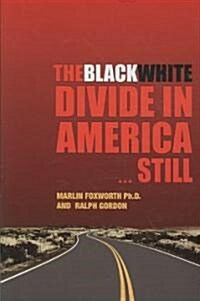 The Black White Divide in America... Still: The Inherent Contradiction in Partial Equality (Paperback)