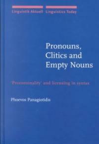 Pronouns, clitics and empty nouns : 'pronominality' and licensing in syntax