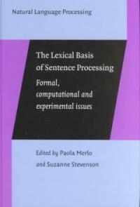 The lexical basis of sentence processing : formal, computational, and experimental issues